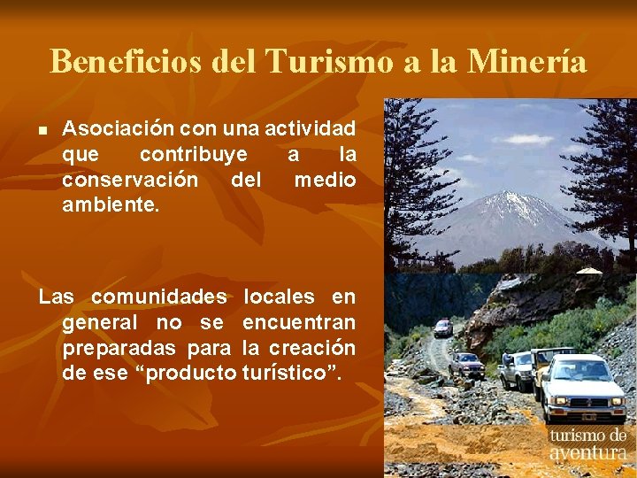Beneficios del Turismo a la Minería n Asociación con una actividad que contribuye a
