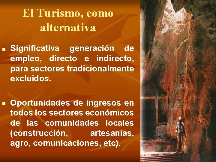 El Turismo, como alternativa n n Significativa generación de empleo, directo e indirecto, para