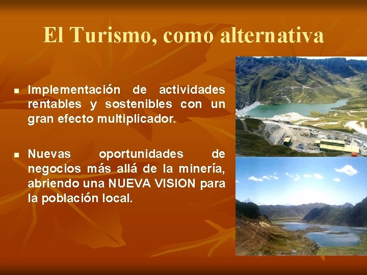 El Turismo, como alternativa n n Implementación de actividades rentables y sostenibles con un