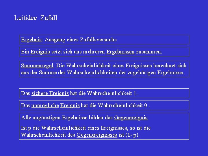 Leitidee Zufall Ergebnis: Ausgang eines Zufallsversuchs Ein Ereignis setzt sich aus mehreren Ergebnissen zusammen.