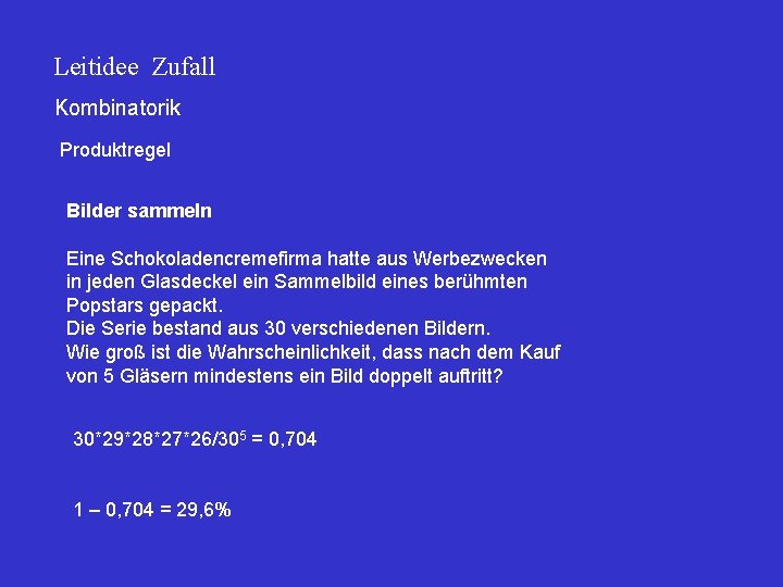 Leitidee Zufall Kombinatorik Produktregel Bilder sammeln Eine Schokoladencremefirma hatte aus Werbezwecken in jeden Glasdeckel