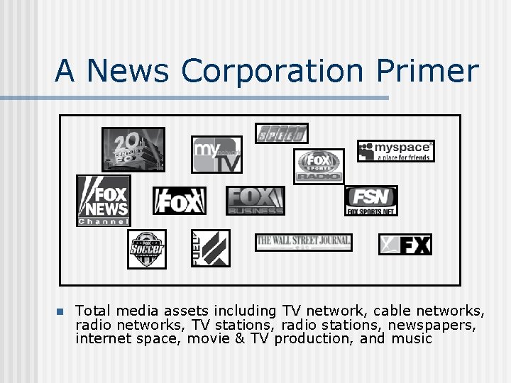 A News Corporation Primer n Total media assets including TV network, cable networks, radio