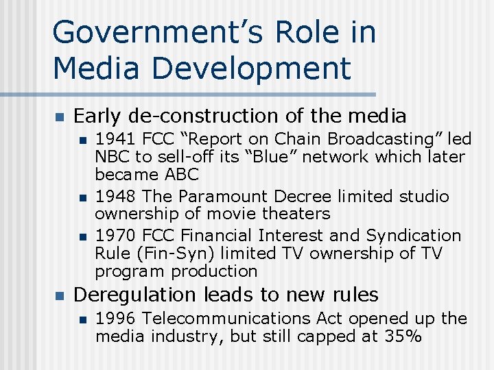 Government’s Role in Media Development n Early de-construction of the media n n 1941