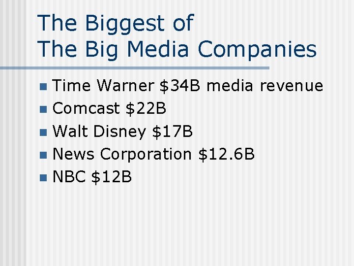 The Biggest of The Big Media Companies Time Warner $34 B media revenue n