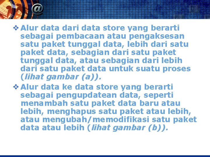 v Alur data dari data store yang berarti sebagai pembacaan atau pengaksesan satu paket