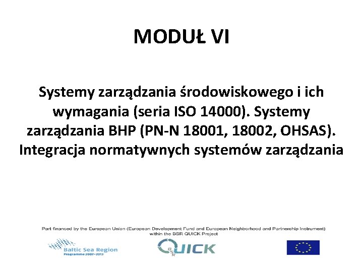 MODUŁ VI Systemy zarządzania środowiskowego i ich wymagania (seria ISO 14000). Systemy zarządzania BHP