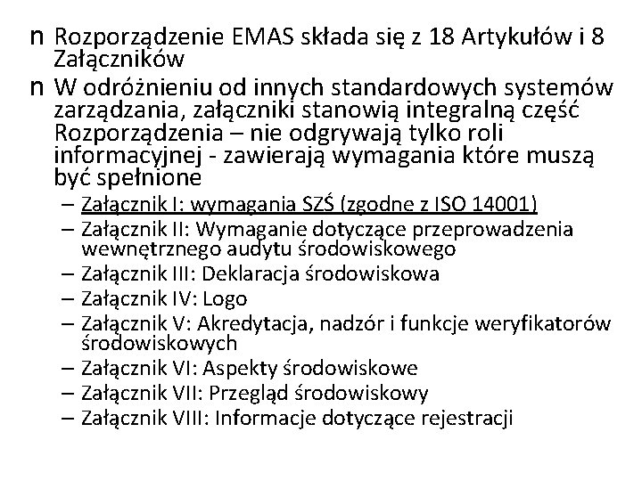 n Rozporządzenie EMAS składa się z 18 Artykułów i 8 Załączników n W odróżnieniu