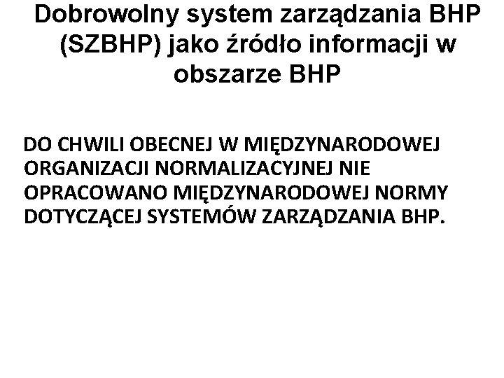 Dobrowolny system zarządzania BHP (SZBHP) jako źródło informacji w obszarze BHP DO CHWILI OBECNEJ