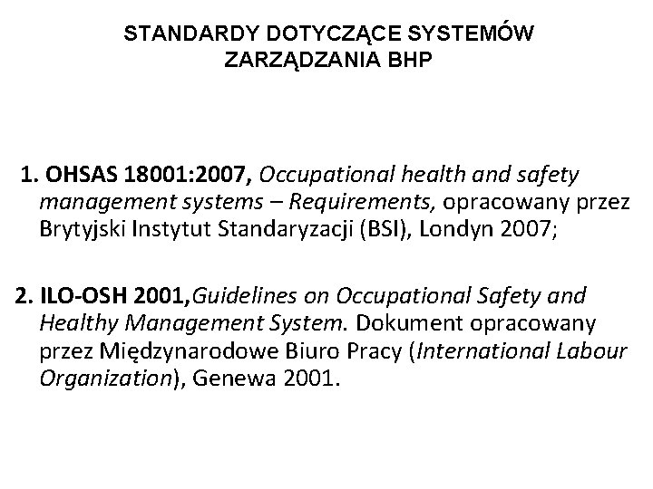 STANDARDY DOTYCZĄCE SYSTEMÓW ZARZĄDZANIA BHP 1. OHSAS 18001: 2007, Occupational health and safety management