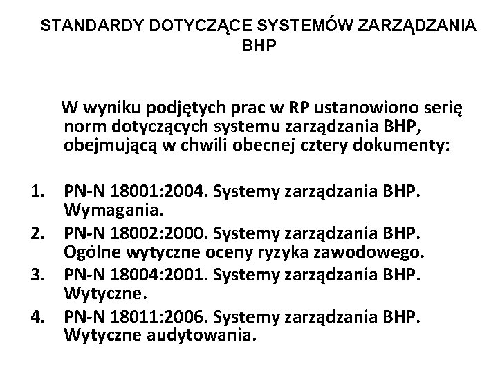 STANDARDY DOTYCZĄCE SYSTEMÓW ZARZĄDZANIA BHP W wyniku podjętych prac w RP ustanowiono serię norm