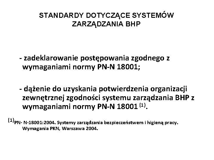 STANDARDY DOTYCZĄCE SYSTEMÓW ZARZĄDZANIA BHP - zadeklarowanie postępowania zgodnego z wymaganiami normy PN-N 18001;