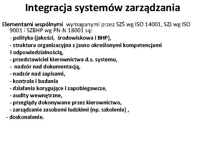 Integracja systemów zarządzania Elementami wspólnymi wymaganymi przez SZŚ wg ISO 14001, SZJ wg ISO