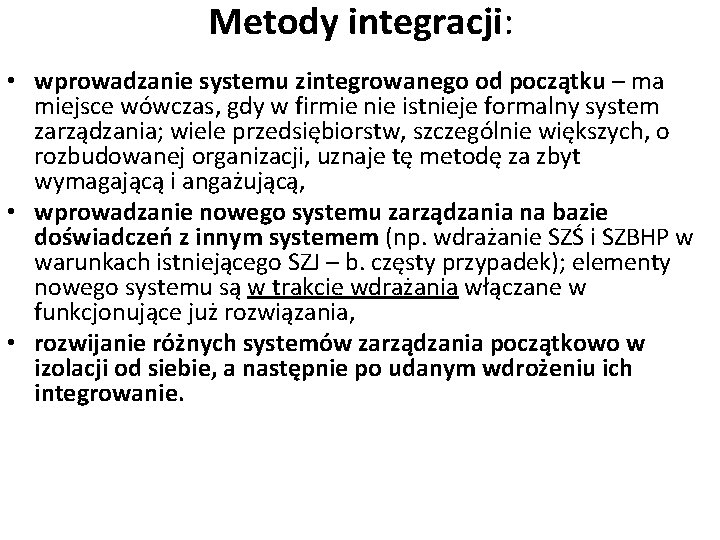 Metody integracji: • wprowadzanie systemu zintegrowanego od początku – ma miejsce wówczas, gdy w