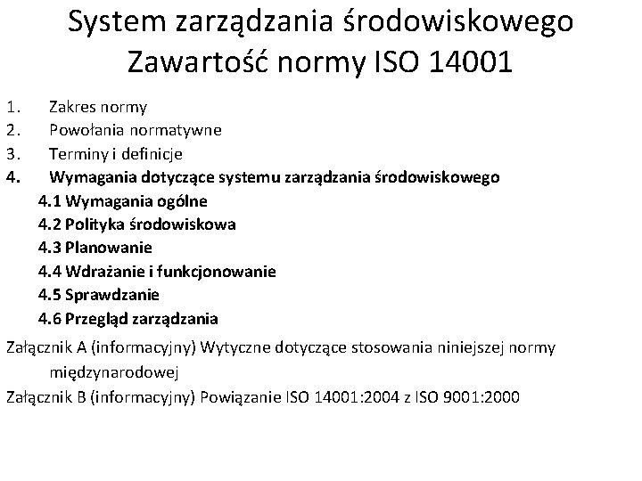 System zarządzania środowiskowego Zawartość normy ISO 14001 1. 2. 3. 4. Zakres normy Powołania
