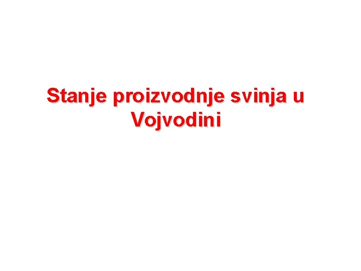 Stanje proizvodnje svinja u Vojvodini 