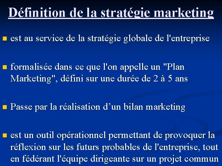 Définition de la stratégie marketing n est au service de la stratégie globale de