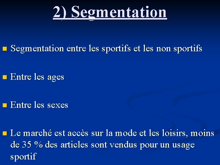 2) Segmentation n Segmentation entre les sportifs et les non sportifs n Entre les