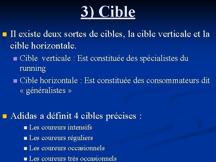 3) Cible n Il existe deux sortes de cibles, la cible verticale et la