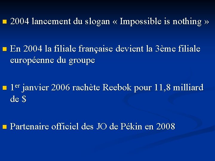 n 2004 lancement du slogan « Impossible is nothing » n En 2004 la