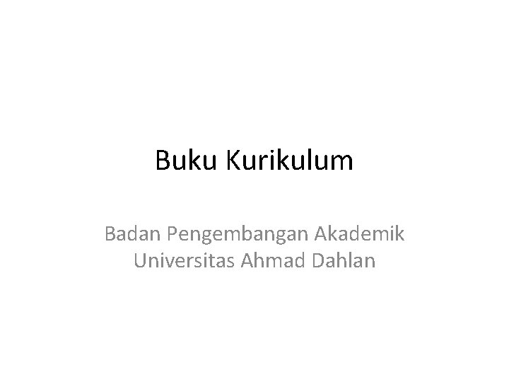 Buku Kurikulum Badan Pengembangan Akademik Universitas Ahmad Dahlan 