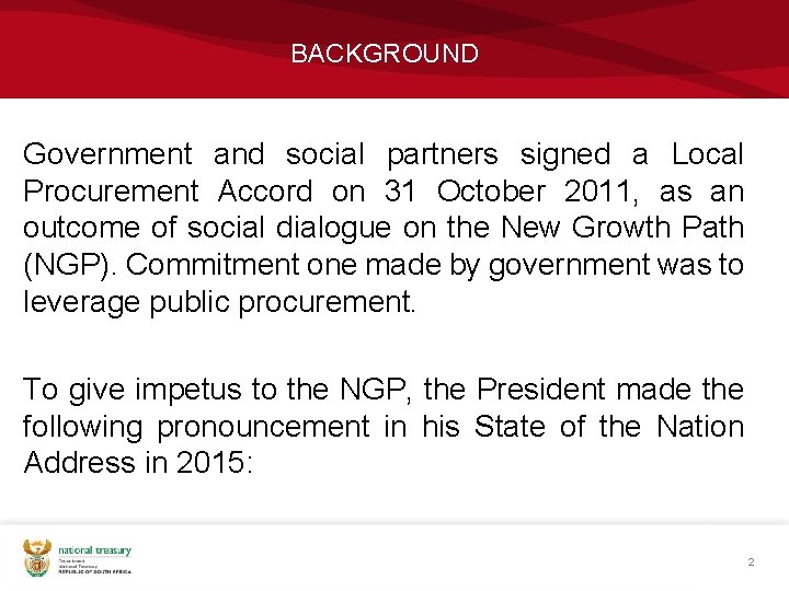 BACKGROUND Government and social partners signed a Local Procurement Accord on 31 October 2011, BACKGROUND Government and social partners signed a Local Procurement Accord on 31 October 2011,