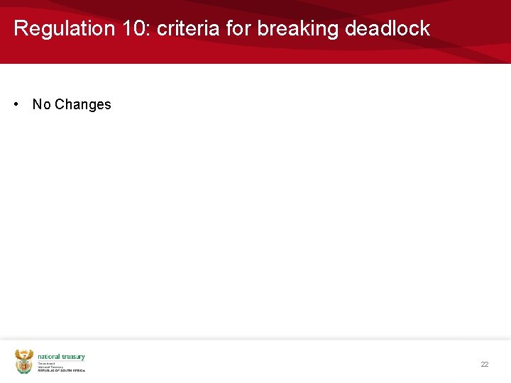 Regulation 10: criteria for breaking deadlock • No Changes 22 Regulation 10: criteria for breaking deadlock • No Changes 22