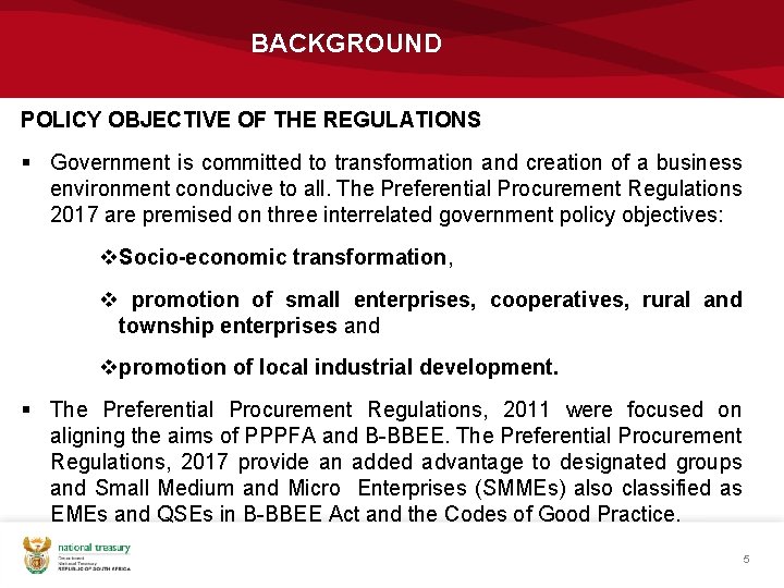 BACKGROUND POLICY OBJECTIVE OF THE REGULATIONS § Government is committed to transformation and creation BACKGROUND POLICY OBJECTIVE OF THE REGULATIONS § Government is committed to transformation and creation