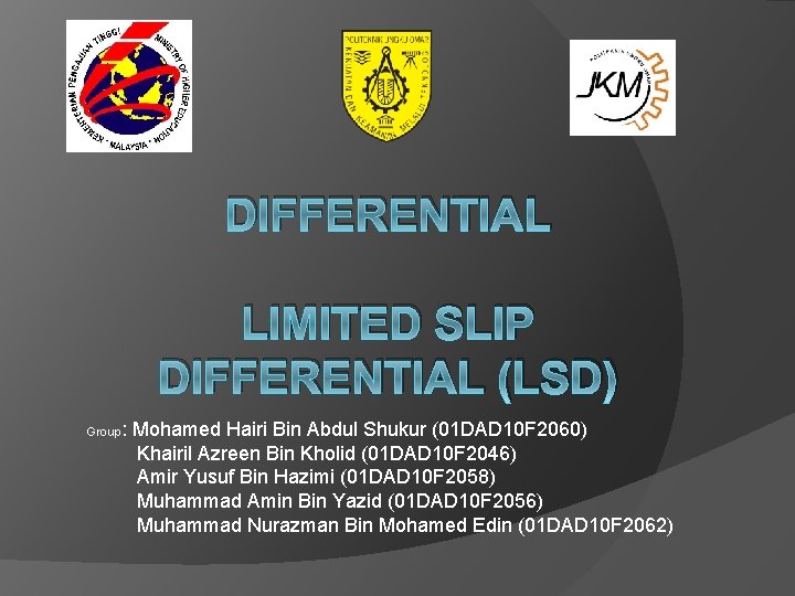 DIFFERENTIAL LIMITED SLIP DIFFERENTIAL (LSD) : Mohamed Hairi Bin Abdul Shukur (01 DAD 10