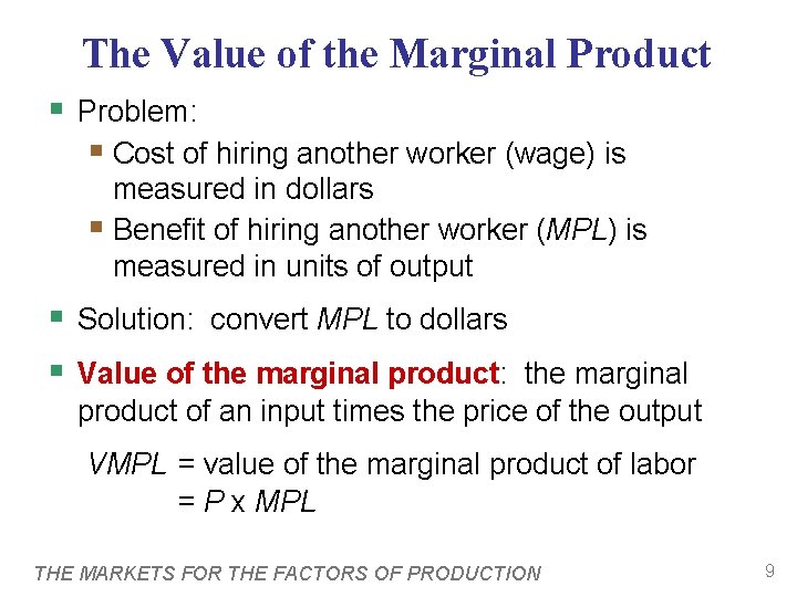 The Value of the Marginal Product § Problem: § Cost of hiring another worker