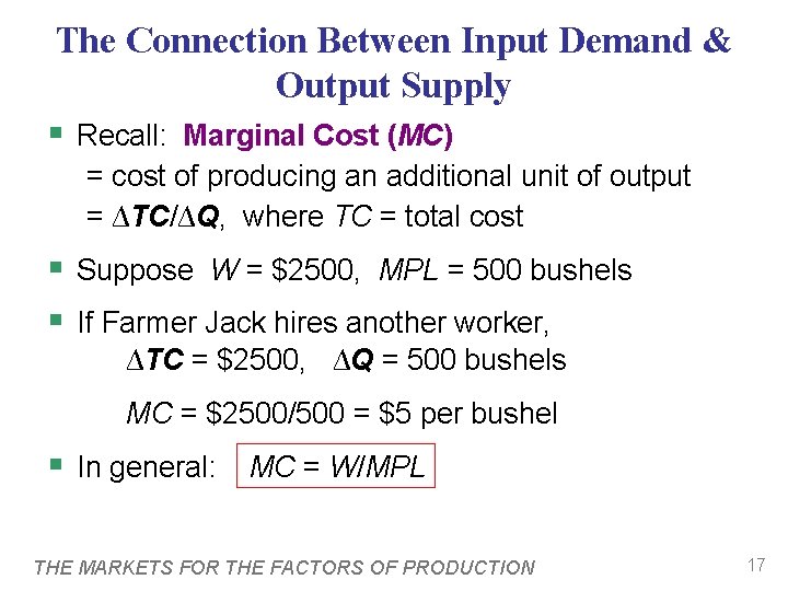 The Connection Between Input Demand & Output Supply § Recall: Marginal Cost (MC) =