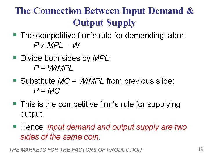 The Connection Between Input Demand & Output Supply § The competitive firm’s rule for