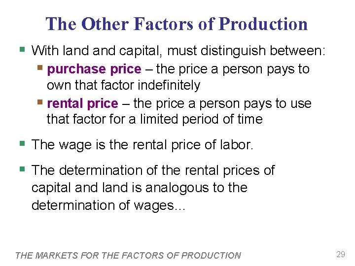 The Other Factors of Production § With land capital, must distinguish between: § purchase