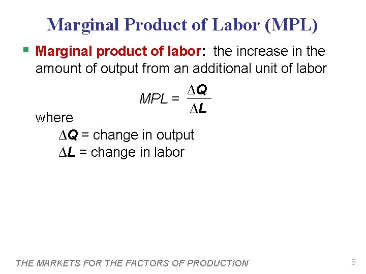 Marginal Product of Labor (MPL) § Marginal product of labor: the increase in the