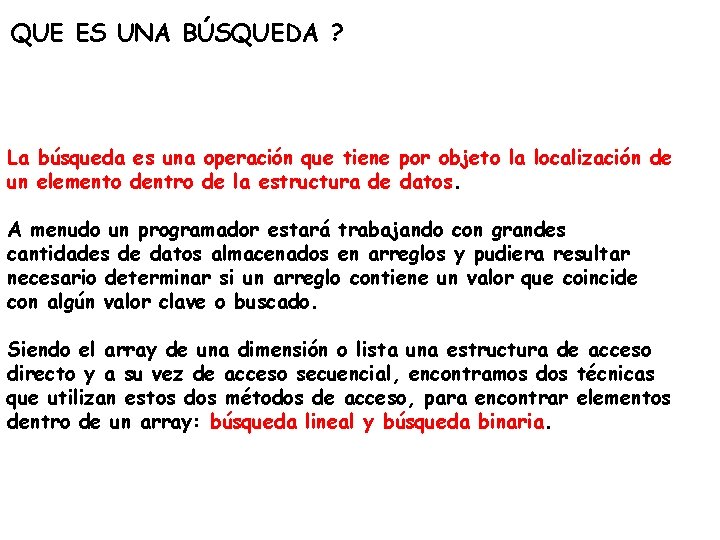 QUE ES UNA BÚSQUEDA ? La búsqueda es una operación que tiene por objeto