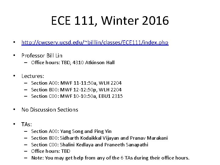 ECE 111, Winter 2016 • http: //cwcserv. ucsd. edu/~billlin/classes/ECE 111/index. php • Professor Bill