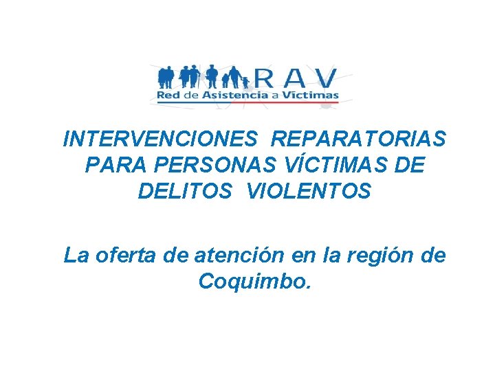 INTERVENCIONES REPARATORIAS PARA PERSONAS VÍCTIMAS DE DELITOS VIOLENTOS La oferta de atención en la