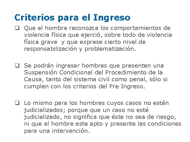 Criterios para el Ingreso q Que el hombre reconozca los comportamientos de violencia física