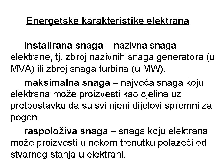 Energetske karakteristike elektrana instalirana snaga – nazivna snaga elektrane, tj. zbroj nazivnih snaga generatora