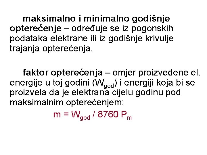 maksimalno i minimalno godišnje opterećenje – određuje se iz pogonskih podataka elektrane ili iz