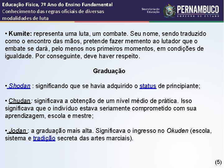 Educação Física, 7º Ano do Ensino Fundamental Conhecimento das regras oficiais de diversas modalidades