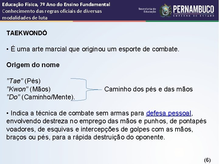 Educação Física, 7º Ano do Ensino Fundamental Conhecimento das regras oficiais de diversas modalidades