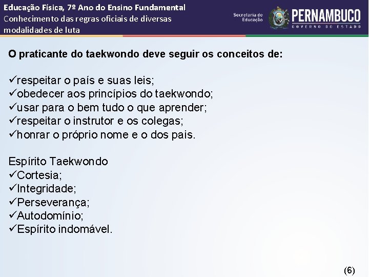 Educação Física, 7º Ano do Ensino Fundamental Conhecimento das regras oficiais de diversas modalidades