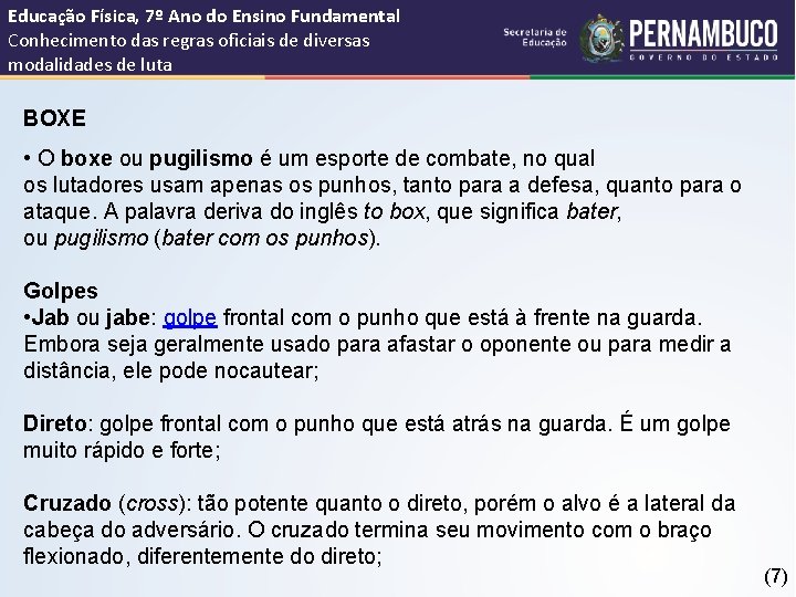 Educação Física, 7º Ano do Ensino Fundamental Conhecimento das regras oficiais de diversas modalidades