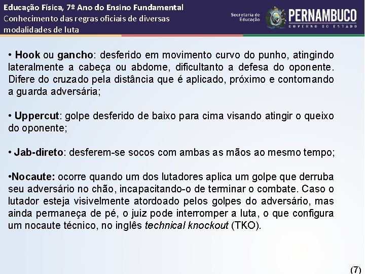 Educação Física, 7º Ano do Ensino Fundamental Conhecimento das regras oficiais de diversas modalidades