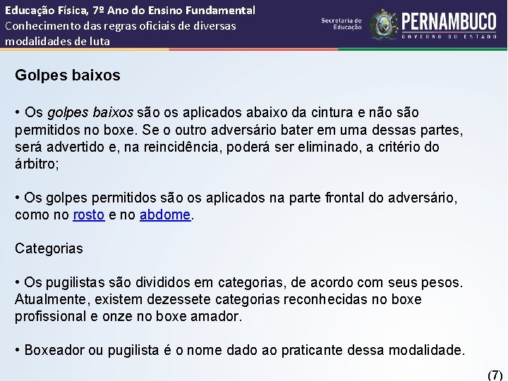 Educação Física, 7º Ano do Ensino Fundamental Conhecimento das regras oficiais de diversas modalidades