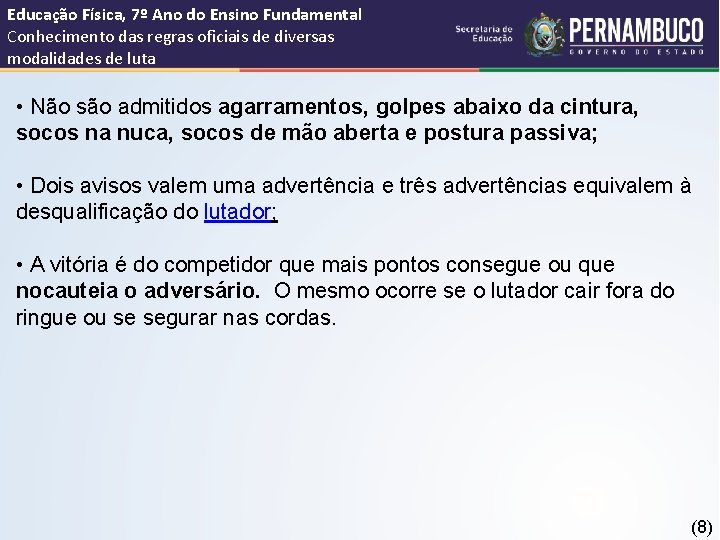 Educação Física, 7º Ano do Ensino Fundamental Conhecimento das regras oficiais de diversas modalidades