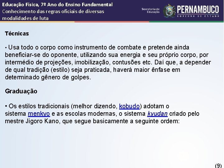 Educação Física, 7º Ano do Ensino Fundamental Conhecimento das regras oficiais de diversas modalidades