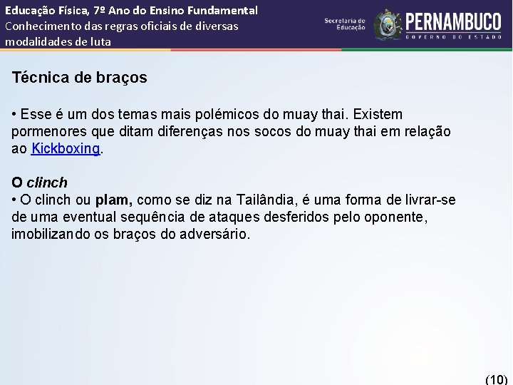 Educação Física, 7º Ano do Ensino Fundamental Conhecimento das regras oficiais de diversas modalidades