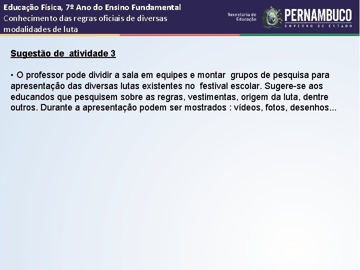 Educação Física, 7º Ano do Ensino Fundamental Conhecimento das regras oficiais de diversas modalidades