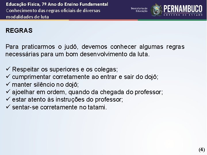 Educação Física, 7º Ano do Ensino Fundamental Conhecimento das regras oficiais de diversas modalidades